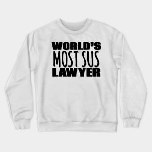 World's Most Sus Lawyer Crewneck Sweatshirt